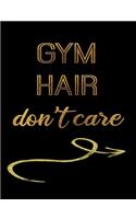 Gym Hair Don't Care: Journal Composition Notebook 7.44" x 9.69" 100 pages 50 sheets Recreation Book