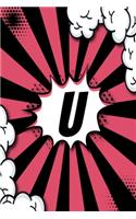 U Notebook: Personalized Lined Notebook Customized With Monogram Letter U Comic Book Style Pop Art Initials For Names Starting With U