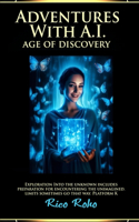 Adventures With A.I. Age of Discovery: (1 Age of Discovery)