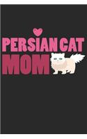Persian Cat Mom: Cat I Mom I Kitty I Kitten I Owner