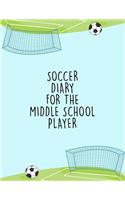 Soccer Diary For the Middle School Player