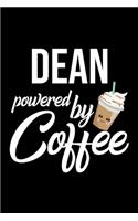 Dean Powered by Coffee: Christmas Gift for Dean - Funny Dean Journal - Best 2019 Christmas Present Lined Journal - 6x9inch 120 pages