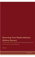 Reversing Your Nephrolithiasis (Kidney Stones): The 30 Day Journal for Raw Vegan Plant-Based Detoxification & Regeneration with Information & Tips (Updated Edition) Volume 1