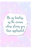 Be As Fearless As the Women Whose Stories You Have Applauded: All Purpose 6x9 Blank Lined Notebook Journal Way Better Than A Card Trendy Unique Gift Pink Rainbow Texture Self Care