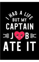 I Had A Life But My Captain Job Ate It
