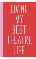 Living My Best Theatre Life: Blank Lined Notebook Journal for Writing Notes, Lists, Ideas, and More - Simple Cover Design in Red with Funny Theatre Humor Quote