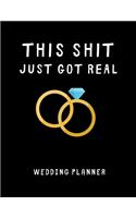 This Shit Just Got Real - Wedding Planner