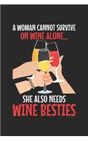 A woman cannot survive on wine alone... she also needs wine besties: Wein Freundin Trinker Besties Diva Notizbuch liniert 120 Seiten für Notizen Zeichnungen Formeln Organizer Tagebuch