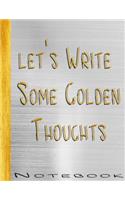 Let's Write Some Golden Thoughts Notebook