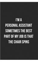 I'm A Personal Assistant Sometimes The Best Part Of My Job Is The Chair Spins