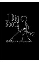 I dig booty