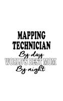 Mapping Technician By Day World's Best Mom By Night: Cool Mapping Technician Notebook, Journal Gift, Diary, Doodle Gift or Notebook - 6 x 9 Compact Size- 109 Blank Lined Pages