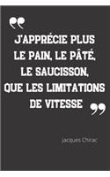 J'apprécie plus le pain, le pâté, le saucisson, que les limitations de vitesse