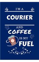 I'm An Courier And Coffee Is My Fuel