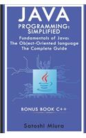 Java Programming Simplified - C++: Fundamentals of Java: An Obj&#1077;&#1089;t-&#1054;r&#1110;&#1077;nt&#1077;d language The Complete Guide C plus plus