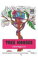 Tree Houses Coloring Book: 30 Coloring Pages of Tree House in Coloring Book for Adults (Vol 1)