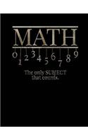 Math The Only Subject That Counts Notebook: Wide Ruled - 8.5 x 11 - 200 Pages - School Student Teacher Office