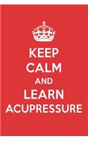 Keep Calm and Learn Acupressure: Acupressure Designer Notebook