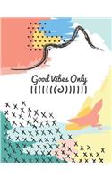 Good Vibes Only: Notebook (Composition Book Journal) (8.5 X 11 Large)