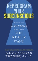 Reprogram Your Subconscious