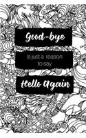 Good-Bye Is Just a Reason to Say Hello Again: Journal Notebook for Coworker Who Is Leaving