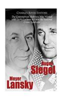 Bugsy Siegel and Meyer Lansky: The Controversial Mobsters Who Worked with Lucky Luciano to Form the National Crime Syndicate