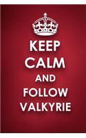 Keep Calm And Follow Valkyrie: Valkyrie Diary Journal Notebook