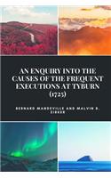 An Enquiry into the Causes of the Frequent Executions at Tyburn (1725)