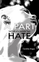 A Part Hate: Self Talk of a Suicidal Teen