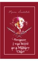 Because I was born as a Military Child