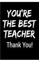 You're the Best Teacher Thank You!: Blank Lined Journal College Rule