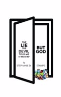 Lie The Devil Told Me & I believed: But God