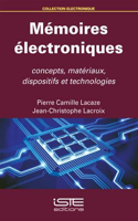 Memoires electroniques: Concepts, materiaux, dispositifs et technologies