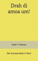 Drah di amoa um!