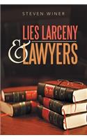 Lies Larceny & Lawyers
