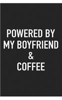 Powered by My Boyfriend and Coffee: A 6x9 Inch Matte Softcover Journal Notebook with 120 Blank Lined Pages and a Funny Caffeine Loving Cover Slogan