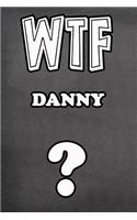 Wtf Danny ?: College Ruled Composition Book Diary Lined Journal