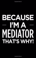 Because I'm a Mediator That's Why