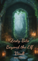 Zesty Bits Beyond the Elf Vault