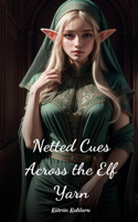 Netted Cues Across the Elf Yarn