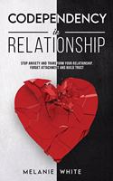 Codependency in Relationship: Stop anxiety and transform your relationship. Forget attachment and build trust