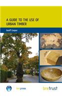 A Guide to the Use of Urban Timber