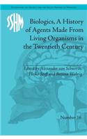 Biologics, A History of Agents Made From Living Organisms in the Twentieth Century