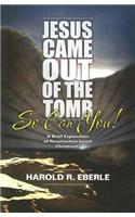 Jesus Came Out of the Tomb...So Can You!: A Brief Explanation of Resurrection-Bades Christianity