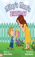 Mikey's Mum's Birthday