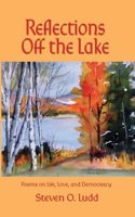 Reflections Off the Lake, Poems on Life, Love and Democracy