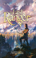 Last Ranger: Ranger of the Titan Wilds, Book 1