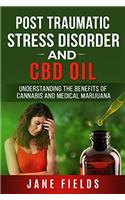Ptsd and CBD Oil: : Understanding the Benefits of Cannabis & Medical Marijuana: Understanding the Benefits of Cannabis & Medical Marijuana