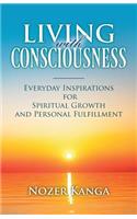 Living with Consciousness: Everyday Inspirations for Spiritual Growth and Personal Fulfillment