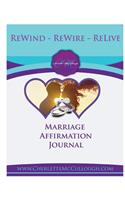 Rewind, Rewire, Relive Affirmations for Your Marriage: Affirmations for Your Marriage